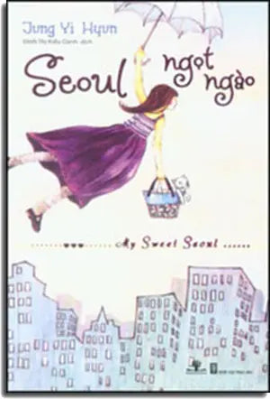 Seoul Ngọt Ngào - My Sweet Seoul . Hội Nhà Văn