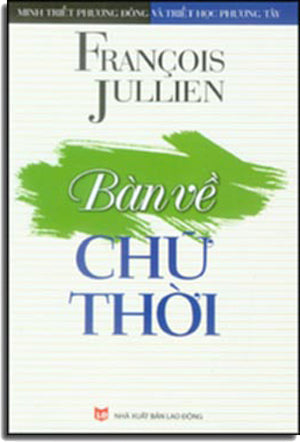 Bàn Về Chữ Thời (Minh Triết Phương Đông Và Triết Học Phương Tây) . Lao Động
