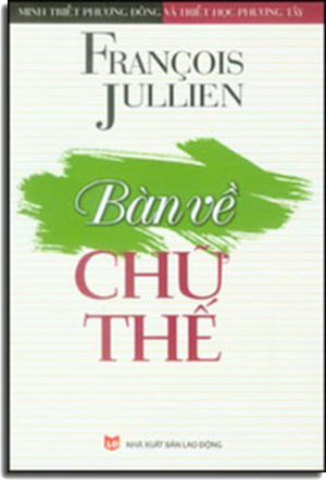 Bàn Về Chữ Thế (Minh Triết Phương Đông Và Triết Học Phương Tây) . Lao Động