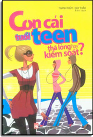 Con Cái Tuổi Teen Thả Lỏng Hay Kiểm Soát ? Phụ Nữ