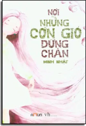 Nơi Những Cơn Gió Dừng Chân (Tập Truyện Ngắn). Văn Học