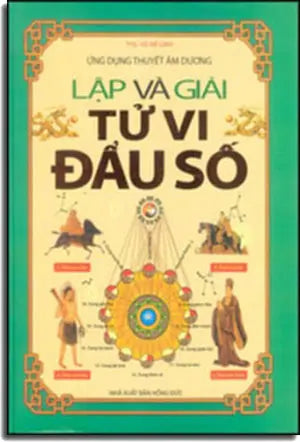 Lập Và Giải Tử Vi Đẩu Số - Ứng Dụng Thuyết Âm Dương (Bìa Cứng)