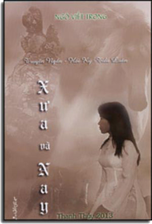 Xưa Và Nay (Xưa & Nay Tập Truyện Ngắn - Hồi Ký - Tiểu Luận) Thanh Thuỷ 2013