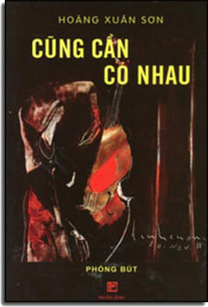 Cũng Cần Có Nhau (Phóng Bút Của Hoàng Xuân Sơn) Du Ca, Quán Văn, (Trịnh Công Sơn/ Khánh Ly ...) tại Sài Gòn 1965/ 1975) . Nhân Ảnh