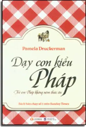 Dạy Con Kiểu Pháp - Trẻ Em Pháp Không Ném Thức Ăn. Lao Động Xã Hội
