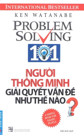 Người Thông Minh Giải Quyết Vấn Đề Như Thế Nào? - Problem Solving 101: A Simple Book For Smart People. Trẻ