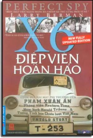 X6 Điệp Viên Hoàn Hảo Phạm Xuân Ẩn - Perfect Spy X6 (Cuộc Đời Hai Mặt Phi Thường Của Phạm Xuân Ẩn . Hồng Đức