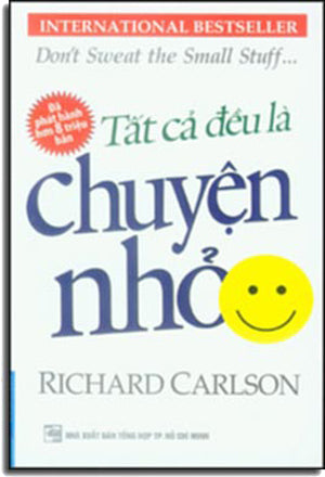 Tất Cả Đều Là Chuyện Nhỏ (Sách Bỏ Túi) - Don't Sweat The Small Stuff... And It's All Small Stuff Tổng Hợp TP