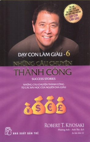 Dạy Con Làm Giàu Tập 6: Những Câu Chuyện Thành Công / Rich Dad's Success Stories . Trẻ