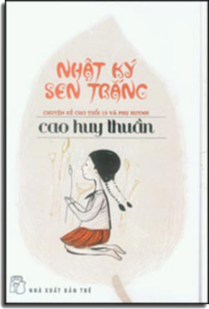 Nhật Ký Sen Trắng (Chuyện Kể Cho Tuổi 15 Và Phụ Huynh) . Trẻ