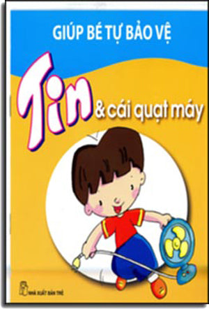 Giúp Bé Tự Bảo Vệ - Tin Và Cái Quạt Máy Trẻ