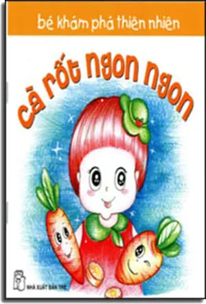Bé Khám Phá Thiên Nhiên - Cà Rốt Ngon Ngon Trẻ