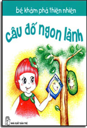 Bé Khám Phá Thiên Nhiên - Câu Đố Ngon Lành. Trẻ