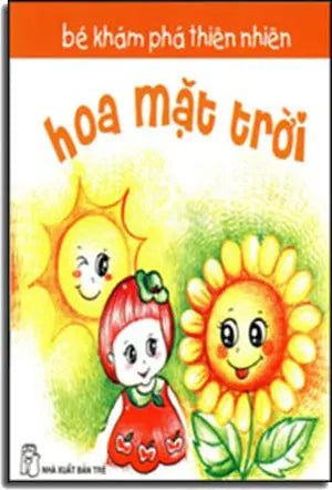 Bé Khám Phá Thiên Nhiên - Hoa Mặt Trời. Trẻ