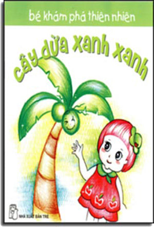 Bé Khám Phá Thiên Nhiên - Cây Dừa Xanh Xanh Trẻ
