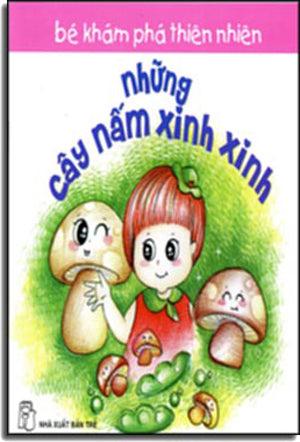Bé Khám Phá Thiên Nhiên - Những Cây Nấm Xinh Xinh. Trẻ