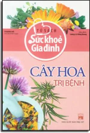 Tủ Sách Sức Khỏe Gia Đình - Cây Hoa Trị Bệnh Phụ Nữ