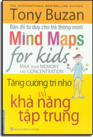 Tăng Cường Trí Nhớ Và Khả Năng Tập Trung (Bản Đồ Tư Duy Cho Trẻ Thông Minh) (Hình Màu) - Mind Maps For Kids (Max Your Memory And Concentration) . Tổng Hợp TP (F.News)