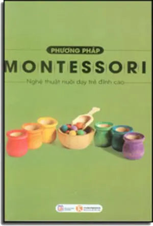 Phương Pháp Montessori - Nghệ Thuật Nuôi Dạy Trẻ Đỉnh Cao . Lao Động (Thaiha)