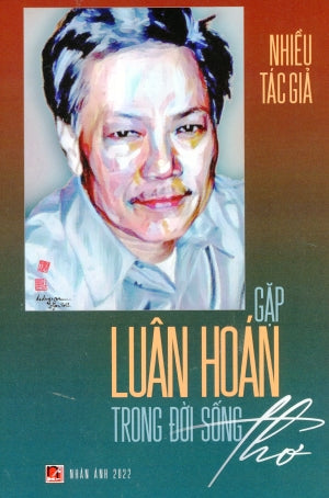 Gặp Luân Hoán Trong Đời Sống Thơ . Nhan Anh 2022