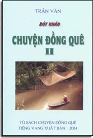 Bút Khảo - Chuyện Đồng Quê 2 (Bút Khảo Chuyện Đồng Quê 2) . TIENG VANG USA 2014