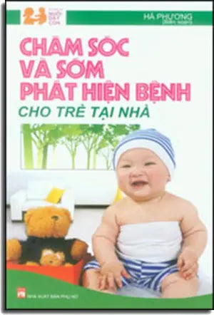 Chăm Sóc Và Sớm Phát Hiện Bệnh Cho Trẻ Tại Nhà Phụ Nữ