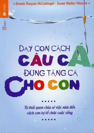 Dạy Con Cách Câu Cá, Đừng Tặng Cá Cho Con/ 401 Ways Get Your Kids To Work At Home (tên sách cũ: Dạy Trẻ Làm Việc Nhà) Lao Động (Thaiha)