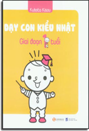 Dạy Con Kiểu Nhật - Giai Đoạn 1 Tuổi . Lao Động (Thaiha)