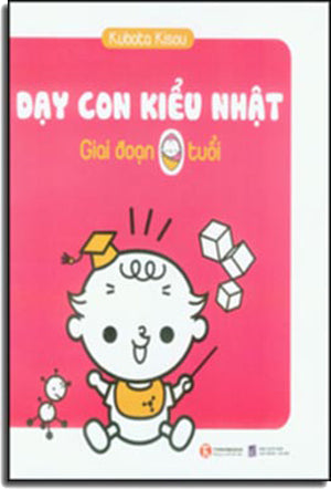 Dạy Con Kiểu Nhật - Giai Đoạn 0 Tuổi . Lao Động (Thaiha)