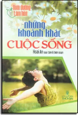 Những Khoảnh Khắc Cuộc Sống (Nuôi Dưỡng Tâm Hồn) Thời Đại (Q.Minh)