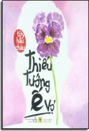 Thiếu Tướng Ế Vợ (Tiểu Thuyết, Bìa Cứng). Văn Học (AZ)