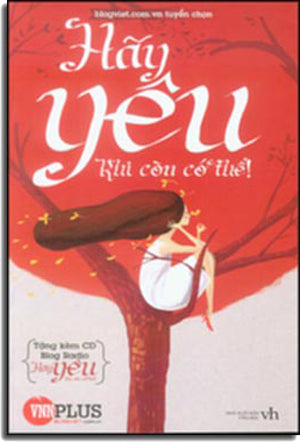 Hãy Yêu Khi Còn Có Thể (Kèm CD MP3) Văn Học