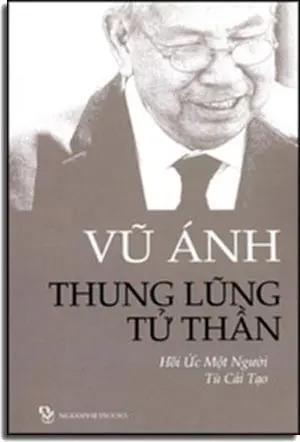 Vũ Ánh Thung Lũng Tử Thần Hồi Ức Một Người Tù Cải Tạo Người Việt