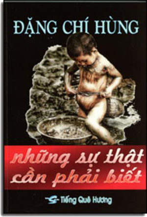 Những Sự Thật Cần Phải Biết Chứng Từ Về Chân Tướng Cộng Sản Việt Nam Và Hồ Chí Minh (Hồi Ký Đặng Chí Hùng Tập 1) . TIENG QUE HUONG