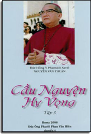 Cầu Nguyện Hy Vọng Tập 3 - Đức Hồng Y Phanxicô Xaviê Nguyễn Văn Thuận (Cầu Nguyện Và Hy Vọng) Đức Ông Phaolô Phan Văn Hiền