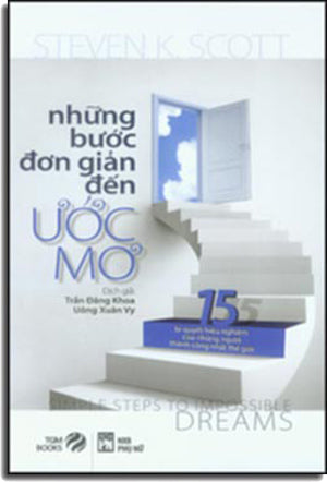 Những Bước Đơn Giản Đến Ước Mơ (15 Bí Quyết Hiệu Nghiệm Của Những Người Thành Công Nhất Thế Giới) - Simple Steps To Impossible Dreams (The 15 Power Secrets Of The World's Most Successful People) . Phụ Nữ (TGM)