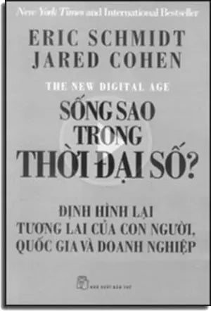 Sống Sao Trong Thời Đại Số ? (Định Hình Lại Tương Lai Của Con Người, Quốc Gia Và Doanh Nghiệp - The New Digital Age: Reshaping The Future Of People, Nations And Bussiness Trẻ