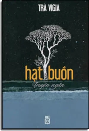 Hạt Buồn (Tuyển Tập Truyện Ngắn) CIET 2014 (Lotus)