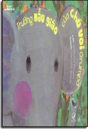 Tủ Sách Người Mẹ Tốt - Trường Mẫu Giáo Của Chú Voi Grumpa. Văn Học (Q.Văn)