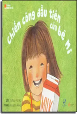 Tủ Sách Người Mẹ Tốt. - Chiến Công Đầu Tiên Của Bé Mi. Văn Học (Q.Văn)