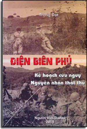 Điện Biên Phủ Kế Hoạch Cứu Nguy - Nguyên Nhân Thất Thủ . Người Việ Dallas 2014
