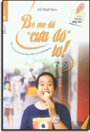 Bố Mẹ Đã "Cưa Đổ" Tớ ! (Tự Truyện - Hồi Ký) Lao Động (Thaiha)