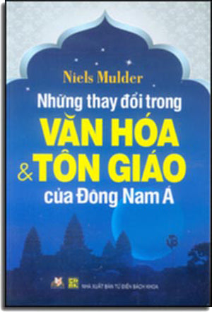 Những Thay Đổi Trong Văn Hóa Và Tôn Giáo Của Đông Nam Á - Inside Southeast Asia Religion Everyday Life Cultural Change . Từ Điển BK (V.Lang)