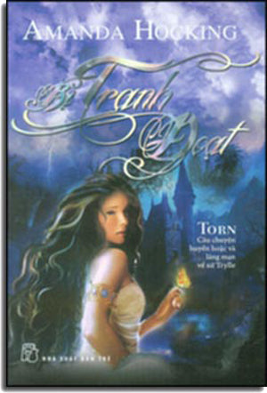 Bị Tranh Đoạt - TORN (Câu Chuyện Huyền Hoặc Và Lãng Mạn Về Xứ Trylle . Trẻ