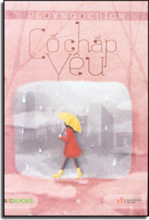 Cố Chấp Yêu . Văn Học (Maxbooks)