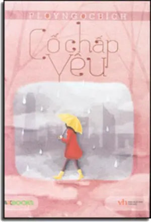 Cố Chấp Yêu . Văn Học (Maxbooks)