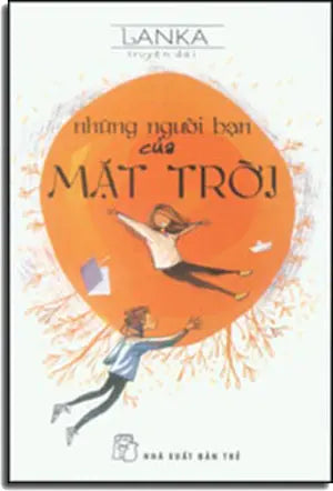 Những Người Bạn Của Mặt Trời (Truyện Dài) . Trẻ