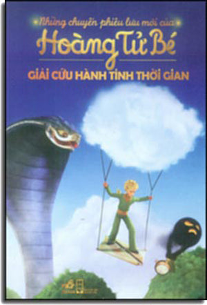 Giải Cứu Hành Tinh Thời Gian - Những Chuyến Phiêu Lưu Mới Của Hoàng Tử Bé . Hội Nhà Văn (Nhã Nam)
