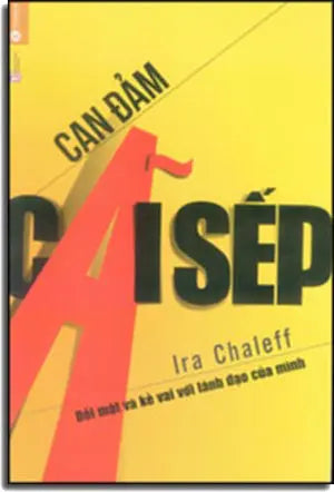 Can Đảm Cãi Sếp - The Courageous Follower: Standing Up To And For Our Leaders Lao Động (Thaiha)