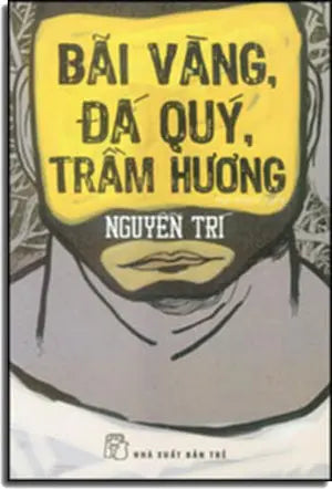 Bãi Vàng Đá Quý Và Trầm Hương (Tuyển Tập Truyện Ngắn, Phóng Sự) Bãi Vàng Đá Quý Trầm Hương .
